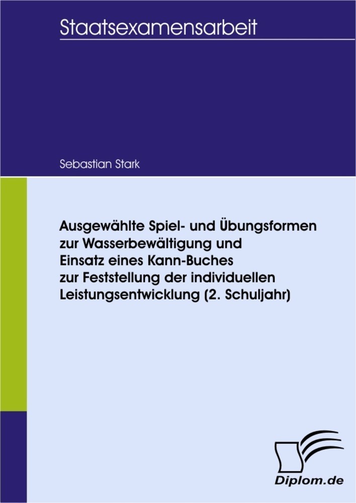 Ausgewählte Spiel- und Übungsformen zur Wasserbewältigung und Einsatz eines Kann-Buches zur Feststellung der individuellen Leistungsentwicklung (2. Schuljahr) main product photo