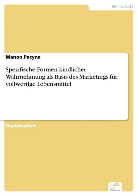 Spezifische Formen kindlicher Wahrnehmung als Basis des Marketings für vollwertige Lebensmittel main product photo