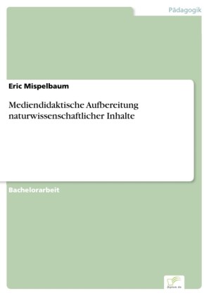 Mediendidaktische Aufbereitung naturwissenschaftlicher Inhalte