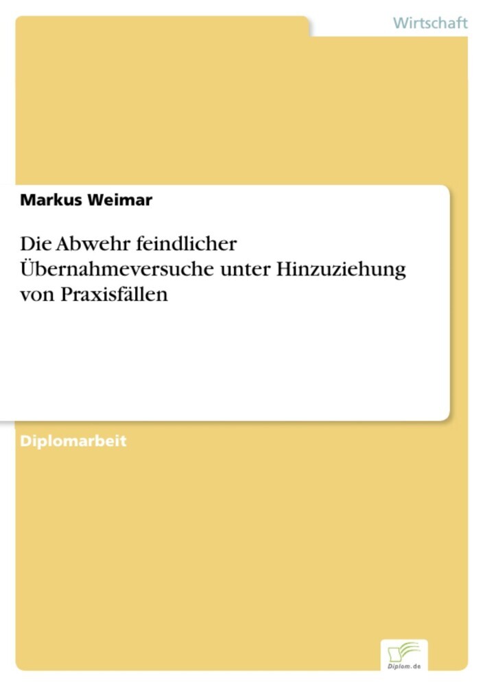 Die Abwehr feindlicher Übernahmeversuche unter Hinzuziehung von Praxisfällen main product photo