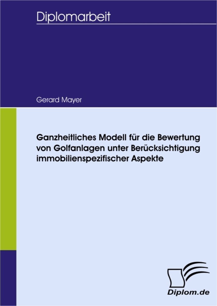 Ganzheitliches Modell für die Bewertung von Golfanlagen unter Berücksichtigung immobilienspezifischer Aspekte main product photo