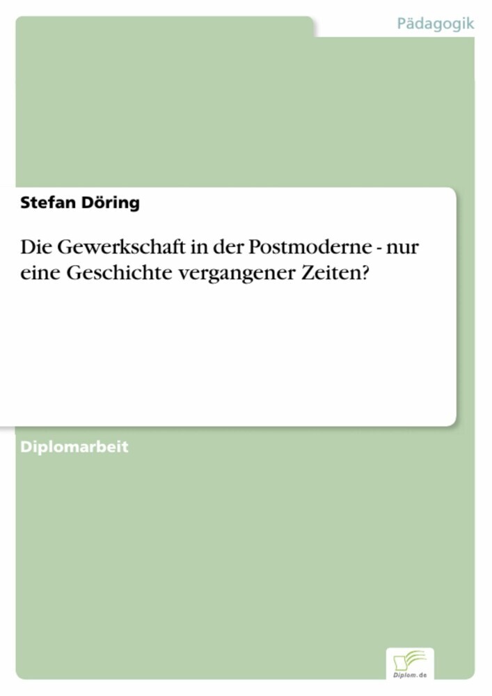 Die Gewerkschaft in der Postmoderne - nur eine Geschichte vergangener Zeiten? main product photo