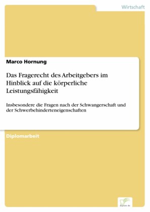 Das Fragerecht des Arbeitgebers im Hinblick auf die körperliche Leistungsfähigkeit