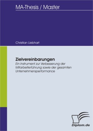 Zielvereinbarungen - Ein Instrument zur Verbesserung der Mitarbeiterführung sowie der gesamten Unternehmensperformance