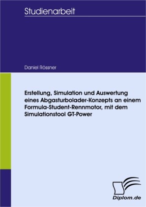 Erstellung, Simulation und Auswertung eines Abgasturbolader-Konzepts an einem Formula-Student-Rennmotor, mit dem Simulationstool GT-Power