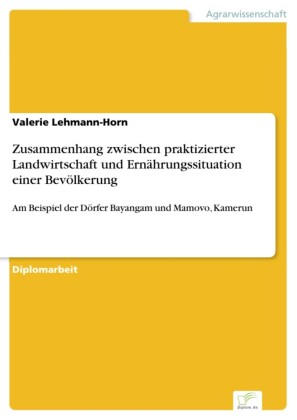 Zusammenhang zwischen praktizierter Landwirtschaft und Ernährungssituation einer Bevölkerung