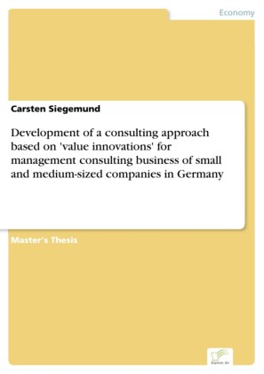 Development of a consulting approach based on 'value innovations' for management consulting business of small and medium-sized companies in Germany