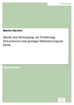 Musik und Bewegung zur Förderung Erwachsener mit geistiger Behinderung im Heim