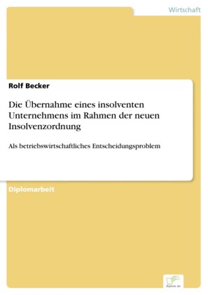 Die Übernahme eines insolventen Unternehmens im Rahmen der neuen Insolvenzordnung