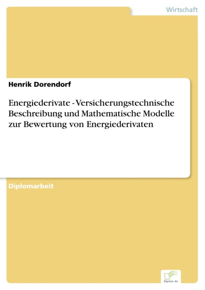 Energiederivate - Versicherungstechnische Beschreibung und Mathematische Modelle zur Bewertung von Energiederivaten main product photo