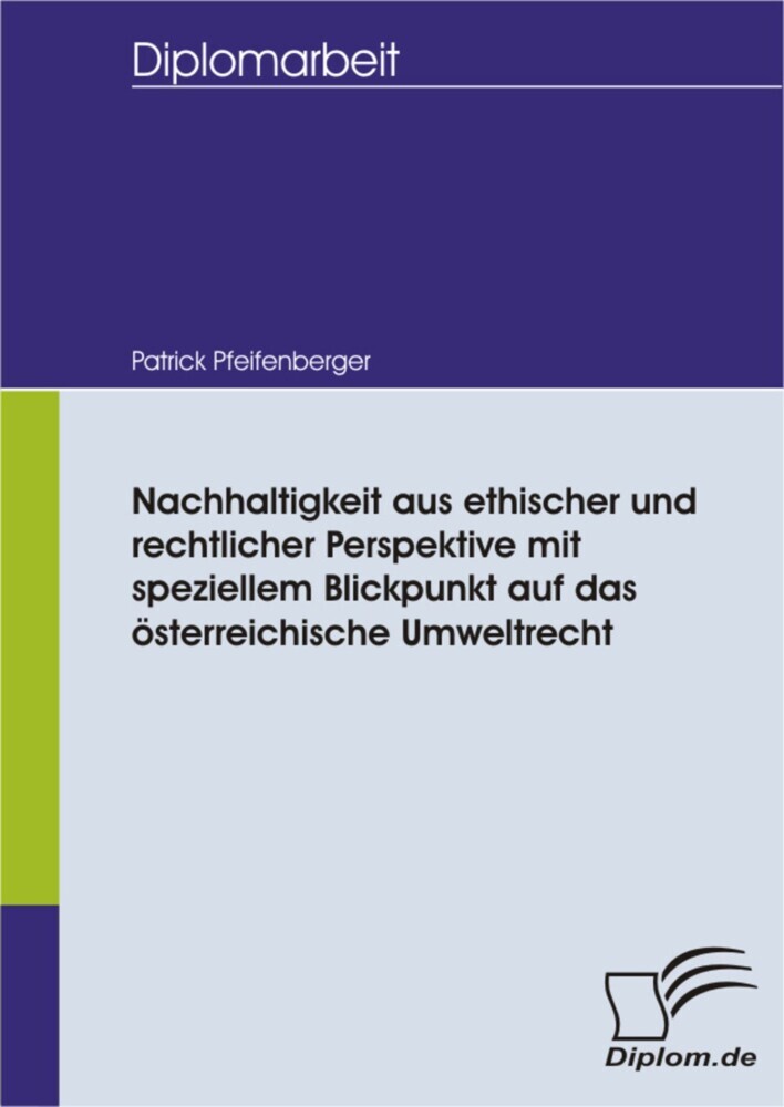 Nachhaltigkeit aus ethischer und rechtlicher Perspektive mit speziellem Blickpunkt auf das österreichische Umweltrecht main product photo