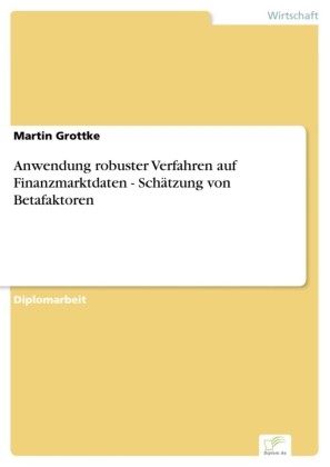 Anwendung robuster Verfahren auf Finanzmarktdaten - Schätzung von Betafaktoren