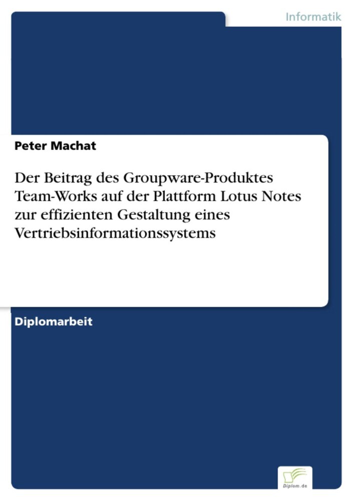 Der Beitrag des Groupware-Produktes Team-Works auf der Plattform Lotus Notes zur effizienten Gestaltung eines Vertriebsinformationssystems main product photo