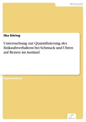 Untersuchung zur Quantifizierung des Einkaufsverhaltens bei Schmuck und Uhren auf Reisen im Ausland