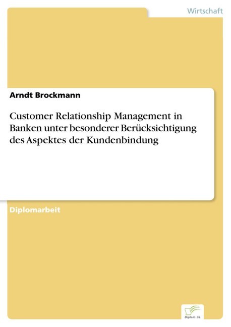 Customer Relationship Management in Banken unter besonderer Berücksichtigung des Aspektes der Kundenbindung main product photo