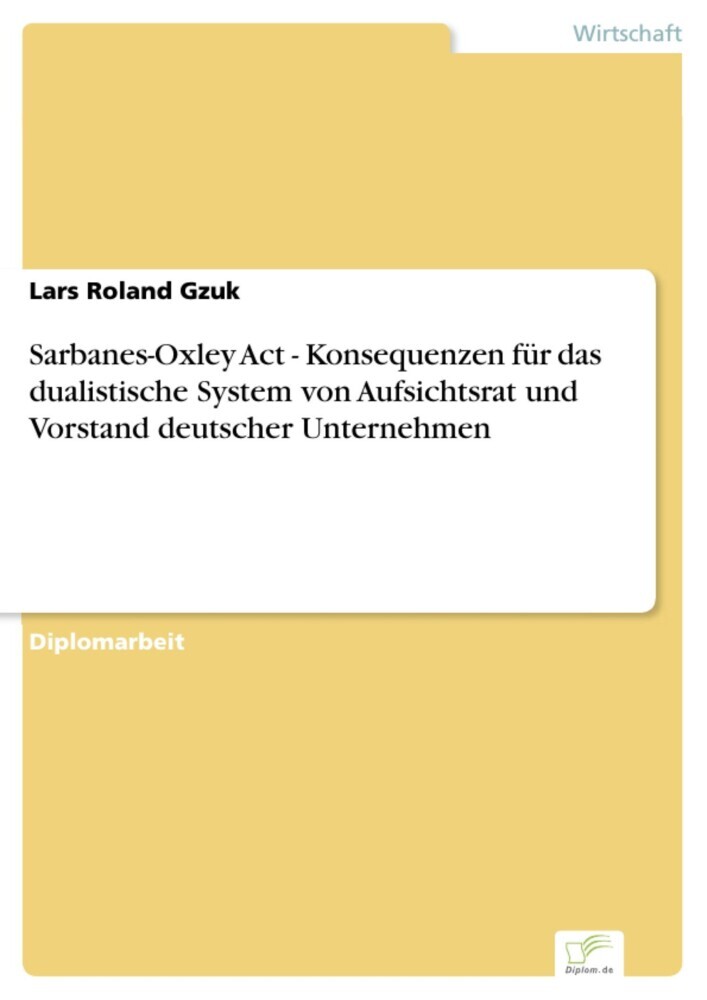 Sarbanes-Oxley Act - Konsequenzen für das dualistische System von Aufsichtsrat und Vorstand deutscher Unternehmen main product photo