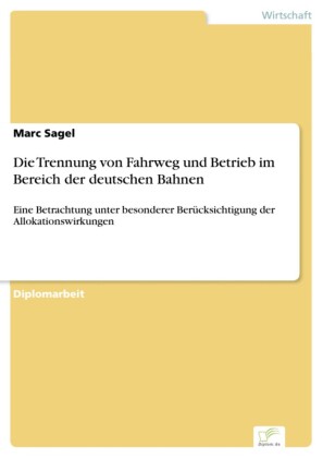 Die Trennung von Fahrweg und Betrieb im Bereich der deutschen Bahnen