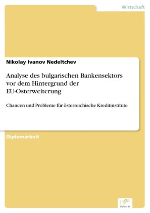Analyse des bulgarischen Bankensektors vor dem Hintergrund der EU-Osterweiterung