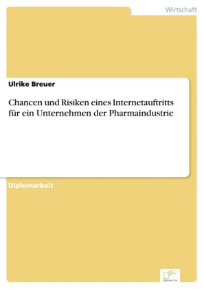 Chancen und Risiken eines Internetauftritts für ein Unternehmen der Pharmaindustrie