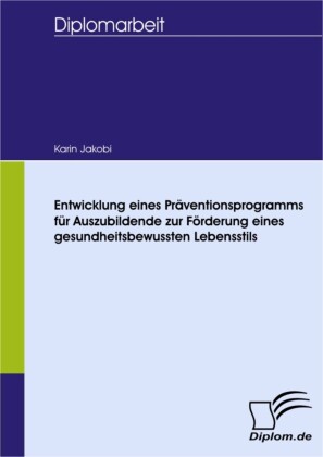 Entwicklung eines Präventionsprogramms für Auszubildende zur Förderung eines gesundheitsbewussten Lebensstils