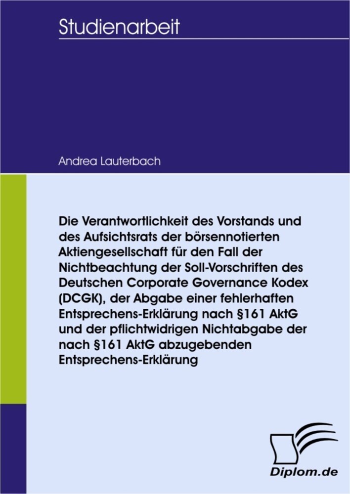 Die Verantwortlichkeit des Vorstands und des Aufsichtsrats der börsennotierten Aktiengesellschaft für den Fall der Nichtbeachtung der Soll-Vorschriften des Deutschen Corporate Governance Kodex (DCGK), main product photo