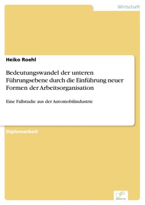 Bedeutungswandel der unteren Führungsebene durch die Einführung neuer Formen der Arbeitsorganisation