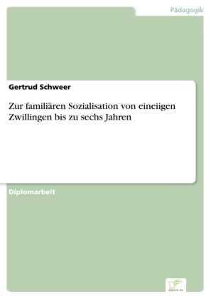 Zur familiären Sozialisation von eineiigen Zwillingen bis zu sechs Jahren