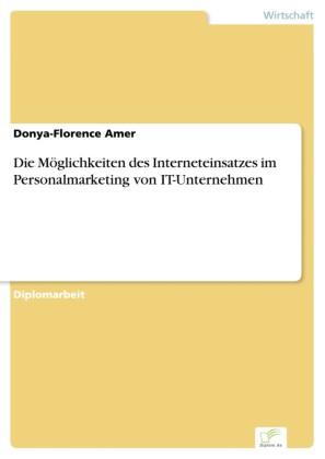 Die Möglichkeiten des Interneteinsatzes im Personalmarketing von IT-Unternehmen