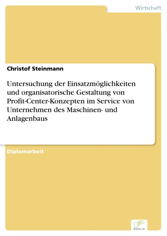 Untersuchung der Einsatzmöglichkeiten und organisatorische Gestaltung von Profit-Center-Konzepten im Service von Unternehmen des Maschinen- und Anlagenbaus main product photo