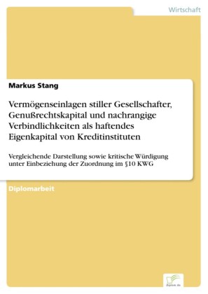 Vermögenseinlagen stiller Gesellschafter, Genußrechtskapital und nachrangige Verbindlichkeiten als haftendes Eigenkapital von Kreditinstituten