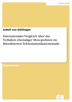 Internationaler Vergleich über das Verhalten ehemaliger Monopolisten im liberalisierten Telekommunikationsmarkt