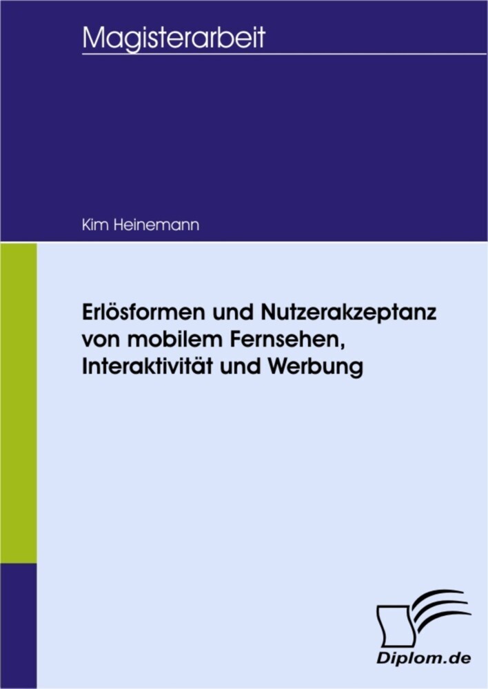 Erlösformen und Nutzerakzeptanz von mobilem Fernsehen, Interaktivität und Werbung main product photo