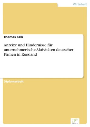 Anreize und Hindernisse für unternehmerische Aktivitäten deutscher Firmen in Russland