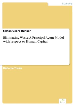 Eliminating Waste: A Principal Agent Model with respect to Human Capital