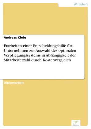Erarbeiten einer Entscheidungshilfe für Unternehmen zur Auswahl des optimalen Verpflegungssystems in Abhängigkeit der Mitarbeiterzahl durch Kostenvergleich