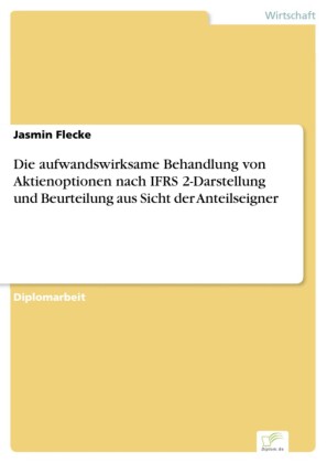 Die aufwandswirksame Behandlung von Aktienoptionen nach IFRS 2-Darstellung und Beurteilung aus Sicht der Anteilseigner