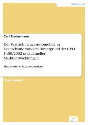Der Vertrieb neuer Automobile in Deutschland vor dem Hintergrund der GVO 1400/2002 und aktueller Marktentwicklungen