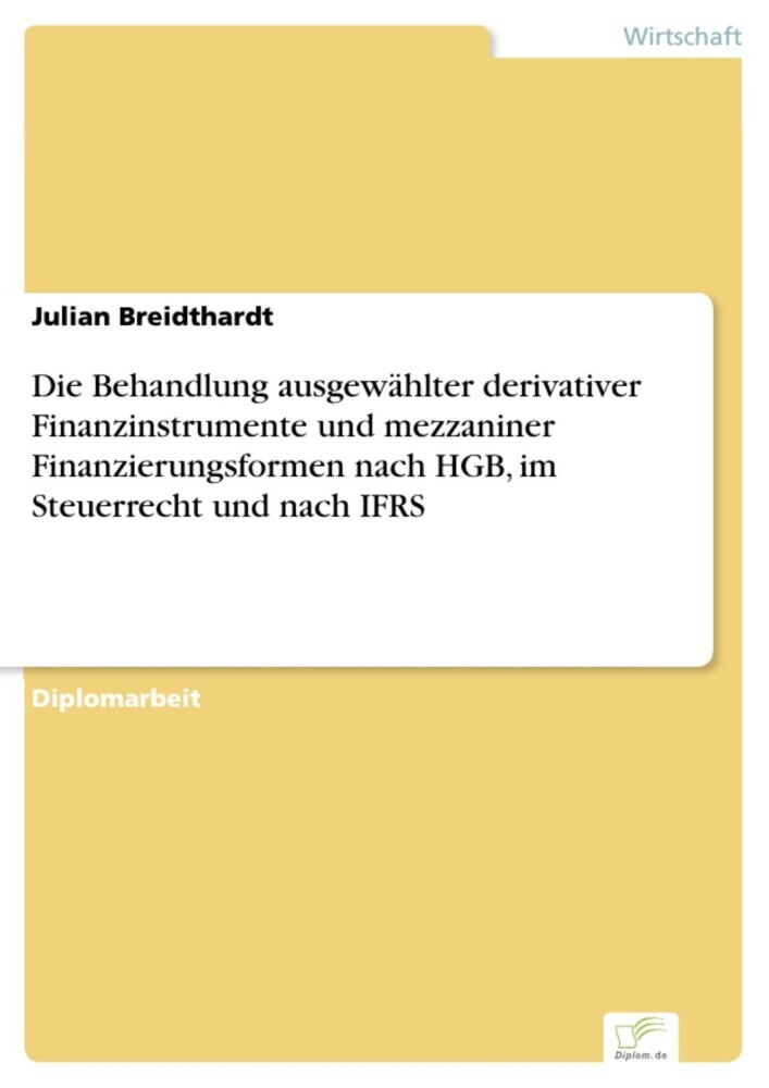 Die Behandlung ausgewählter derivativer Finanzinstrumente und mezzaniner Finanzierungsformen nach HGB, im Steuerrecht und nach IFRS main product photo