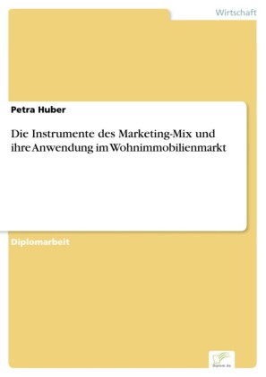 Die Instrumente des Marketing-Mix und ihre Anwendung im Wohnimmobilienmarkt