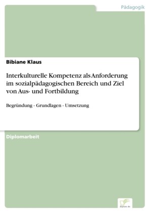 Interkulturelle Kompetenz als Anforderung im sozialpädagogischen Bereich und Ziel von Aus- und Fortbildung