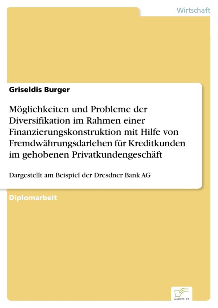 Möglichkeiten und Probleme der Diversifikation im Rahmen einer Finanzierungskonstruktion mit Hilfe von Fremdwährungsdarlehen für Kreditkunden im gehobenen Privatkundengeschäft main product photo