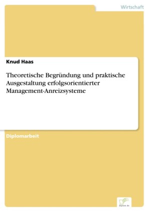 Theoretische Begründung und praktische Ausgestaltung erfolgsorientierter Management-Anreizsysteme