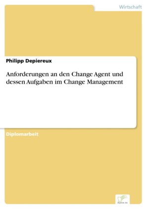 Anforderungen an den Change Agent und dessen Aufgaben im Change Management