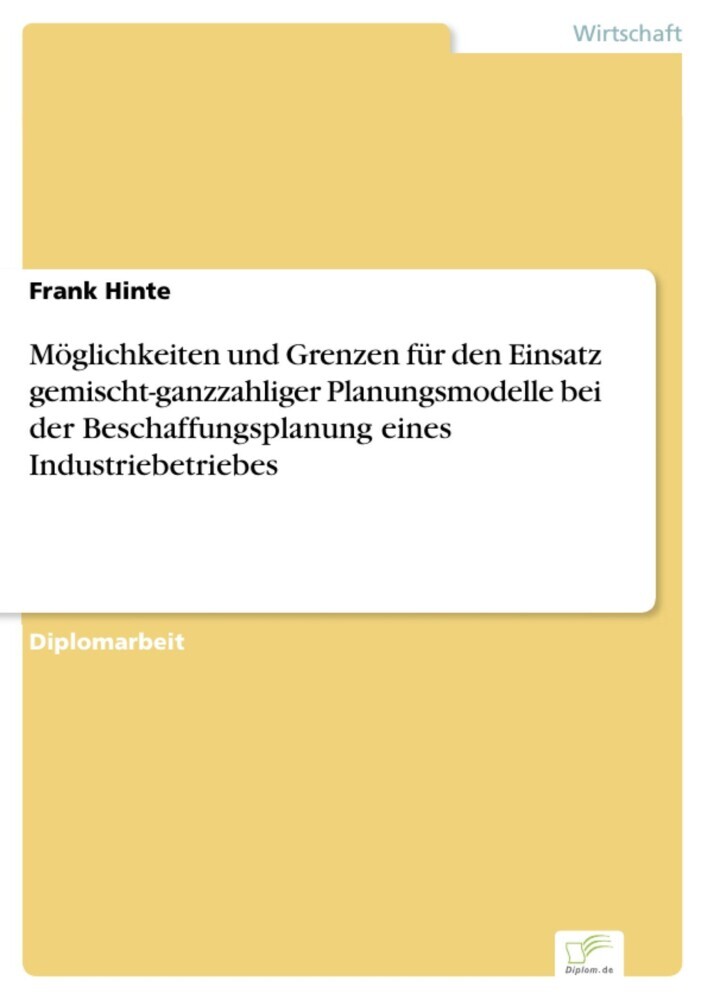 Möglichkeiten und Grenzen für den Einsatz gemischt-ganzzahliger Planungsmodelle bei der Beschaffungsplanung eines Industriebetriebes main product photo