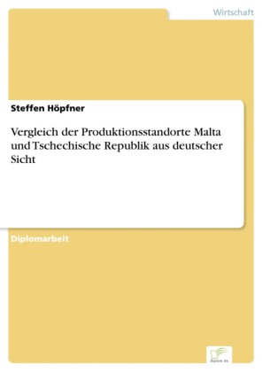Vergleich der Produktionsstandorte Malta und Tschechische Republik aus deutscher Sicht