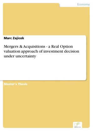 Mergers & Acquisitions - a Real Option valuation approach of investment decision under uncertainty
