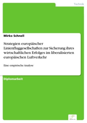 Strategien europäischer Linienfluggesellschaften zur Sicherung ihres wirtschaftlichen Erfolges im liberalisierten europäischen Luftverkehr