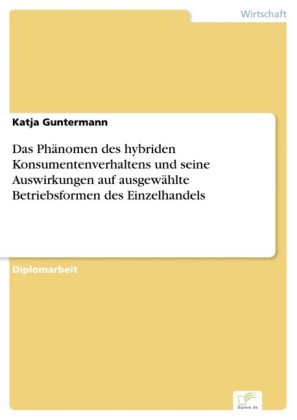 Das Phänomen des hybriden Konsumentenverhaltens und seine Auswirkungen auf ausgewählte Betriebsformen des Einzelhandels