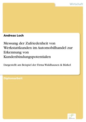 Messung der Zufriedenheit von Werkstattkunden im Automobilhandel zur Erkennung von Kundenbindungspotentialen