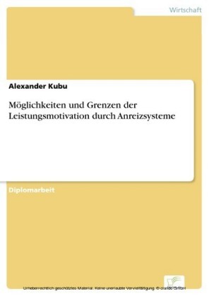 Möglichkeiten und Grenzen der Leistungsmotivation durch Anreizsysteme
